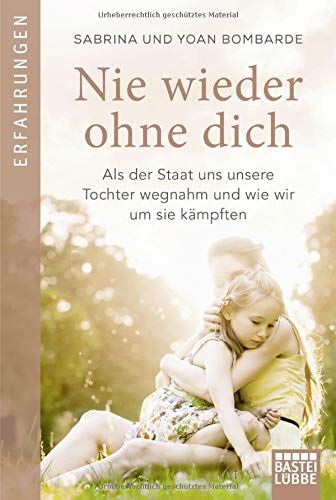 Sabrina Bombarde - Nie wieder ohne dich: Als der Staat uns unsere Tochter wegnahm und wie wir um sie kämpften - Preis vom 09.10.2026 07:28:09 h