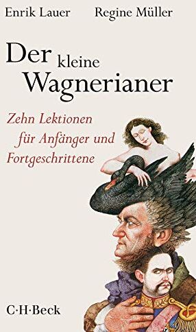 Enrik Lauer - Der kleine Wagnerianer: Zehn Lektionen für Anfänger und Fortgeschrittene - Preis vom 07.10.2026 11:45:10 h