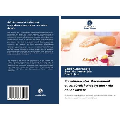 Schwimmendes Medikament enverabreichungssystem - ein neuer Ansatz, Taschenbuch von Vinod Kumar Dhote,Surendra Kumar Jain,Deepti Jain, Verlag Unser