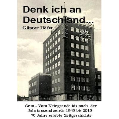 Denk ich an Deutschland..., Taschenbuch von Günter Höfer, Epubli, 978-3-7375-7138-8