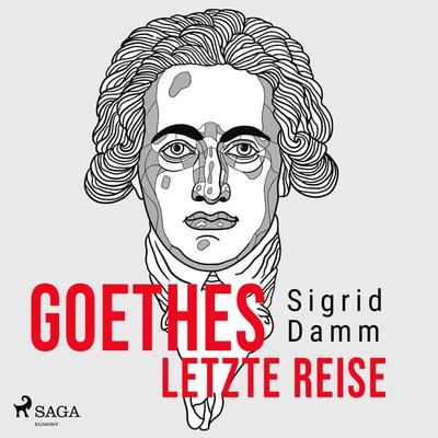 Goethes letzte Reise - Sigrid Damm, Audio, 9788728021286