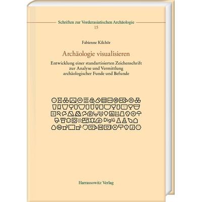 Archäologie visualisieren, Gebundene Ausgabe von Fabienne Kilchör, Harrassowitz, 978-3-447-11395-3