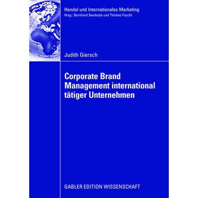 Corporate Brand Management international tätiger Unternehmen, Taschenbuch von Judith Giersch, Betriebswirtschaftlicher Verlag Gabler,