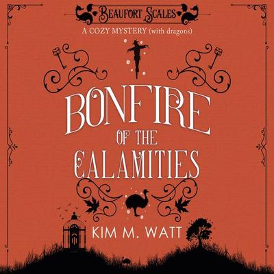 Bonfire of the Calamities - Kim M. Watt, Audio, 9781399155212