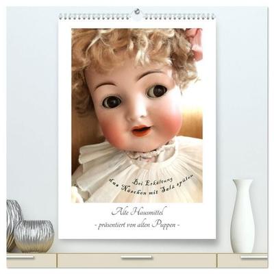Alte Hausmittel - präsentiert von alten Puppen (hochwertiger Premium Wandkalender 2027 DIN A2 hoch), Kunstdruck in Hochglanz