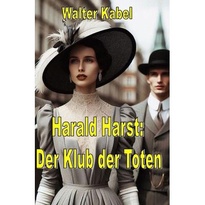 Walter-Kabel-Edition / Klub der Toten, Taschenbuch von Walter Kabel, Epubli, 978-3-7598-7896-0