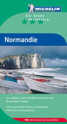 Normandie : von süffigen Cidre, schroffen Felsküsten und ehrwürdigen Klöstern : mit ausgewählten Hotels une Restaurants, mit Karten und Stadtplänen - Preis vom 10.10.2026 11:48:34 h