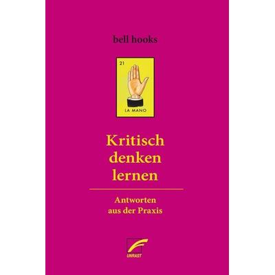 Kritisch denken lernen, Taschenbuch von Bell hooks, Unrast Verlag, 978-3-89771-399-4