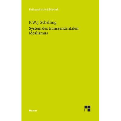 System des transzendentalen Idealismus, Taschenbuch von Friedrich Wilhelm Joseph Schelling, Meiner, F, 978-3-7873-1465-2