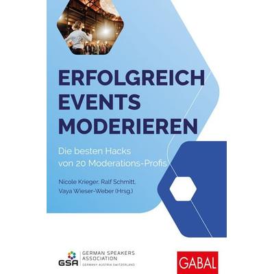 Erfolgreich Events moderieren, Taschenbuch von Nicole Krieger,Ralf Schmitt,Vaya Wieser-Weber, Gabal, 978-3-96739-248-7