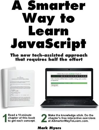 Mark Myers - A Smarter Way to Learn JavaScript: The new approach that uses technology to cut your effort in half - Preis vom 12.10.2026 11:37:12 h