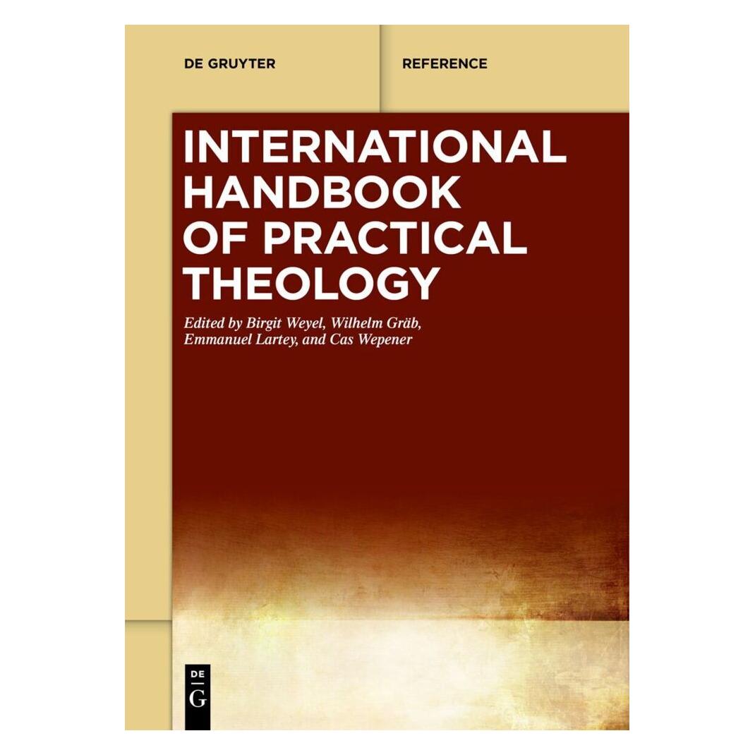 De Gruyter International Handbook of Practical Theology (Englisch, Birgit Weyel, Cas Wepener, Emmanuel Lartey, Wilhelm Gräb) (57038231)