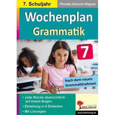 Wochenplan Grammatik / Klasse 7, Taschenbuch von Phoebe Antonia Wagner, KOHL VERLAG Der Verlag mit dem Baum, 978-3-9855812-1-4