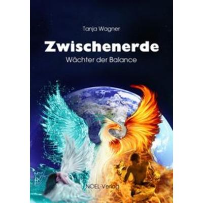 Zwischenerde, Taschenbuch von Tanja Wagner, NOEL-Verlag, 978-3-96753-002-5