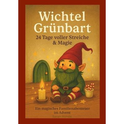 Wichtel Grünbart 24 Tage voller Streiche & Magie, Taschenbuch von Sarah Rohde, Tolino media, 978-3-8194-6113-2