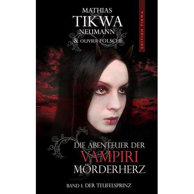 Die Abenteuer der Vampiri Mörderherz, Taschenbuch von Mathias Tikwa Neumann,Olivier Folsché, BoD – Books on Demand, 978-3-8448-1663-1