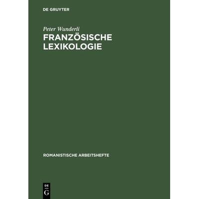 Französische Lexikologie, Taschenbuch von Peter Wunderli, De Gruyter, 978-3-484-54032-3