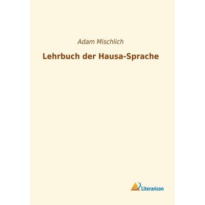 Lehrbuch der Hausa-Sprache, Taschenbuch von , Literaricon, 978-3-96506-477-5