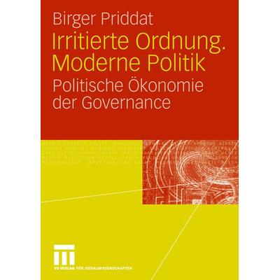 Irritierte Ordnung. Moderne Politik, Taschenbuch von Birger P. Priddat, VS Verlag für Sozialwissenschaften, 978-3-531-14263-0