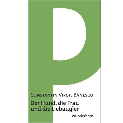 Der Hund, die Frau und die Liebäugler, Taschenbuch von Constantin V. Banescu, Das Wunderhorn, 978-3-88423-348-1