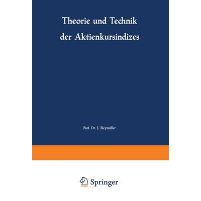 Theorie und Technik der Aktienkursindizes, Taschenbuch von Josef Bleymüller, Betriebswirtschaftlicher Verlag Gabler, 978-3-663-03188-8