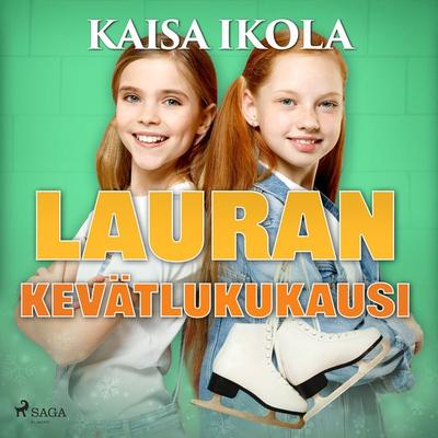 Lauran kevätlukukausi - Kaisa Ikola, Audio, 9788726982725