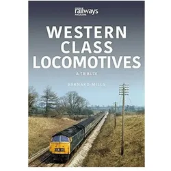 Western Class Locomotives: A Tribute (Britain's Railways Series), Ratgeber von Bernard Mills