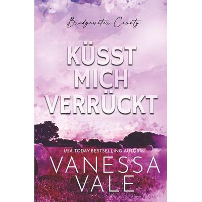 Küsst Mich Verrückt, Taschenbuch von Vanessa Vale, Tolino Media, 978-3-7546-7166-5