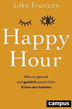 Silke Franzen - Happy Hour: Wie wir gesund und gestärkt persönliche Krisen durchstehen - Preis vom 11.10.2026 03:10:56 h