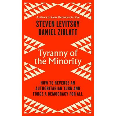 Tyranny of the Minority, Taschenbuch von Steven Levitsky,Daniel Ziblatt, Penguin Books Ltd, 978-0-241-99658-4