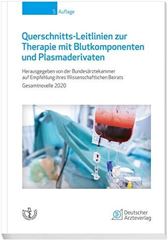 Bundesärztekammer auf Empfehlung ihres Wissenschaftlichen Beirats - Querschnitts-Leitlinien zur Therapie mit Blutkomponenten und Plasmaderivaten: Gesamtnovelle 2020 - Preis vom 30.09.2026 09:01:18 h