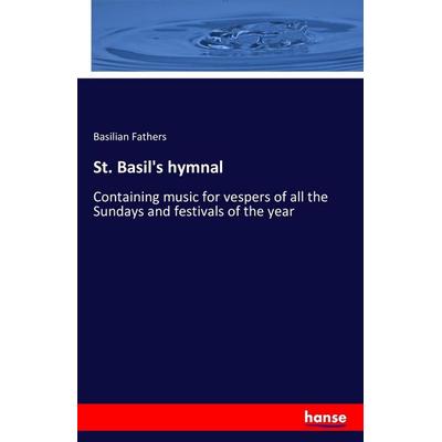 St. Basil's hymnal, Taschenbuch von Basilian Fathers, Hansebooks, 978-3-7411-9226-5