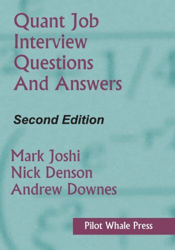 Mark Joshi - Quant Job Interview Questions and Answers (Second Edition) - Preis vom 09.10.2026 07:28:09 h