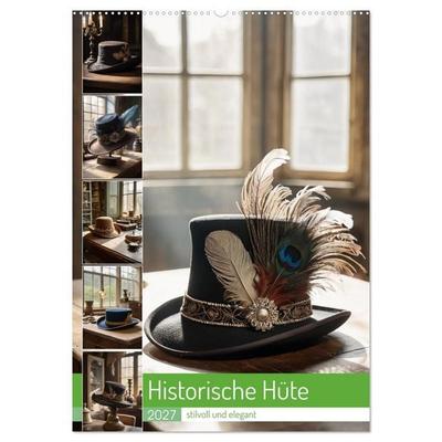 Historische Hüte - stilvoll und elegant (Wandkalender 2027 DIN A2 hoch), CALVENDO Monatskalender