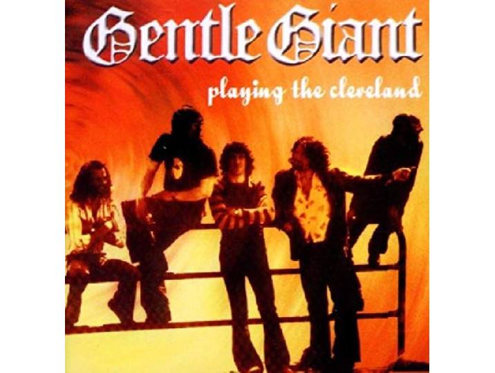 Gentle Giant - Playing The Cleveland