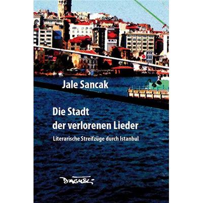 Die Stadt der verlorenen Lieder, Taschenbuch von Jale Sancak, Dagyeli Verlag, 978-3-935597-78-4