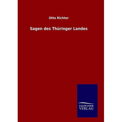 Sagen des Thüringer Landes, Gebundene Ausgabe von Otto Richter, Salzwasser, 978-3-8460-8713-8