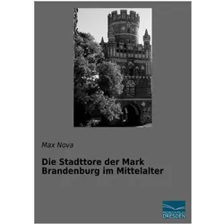 Die Stadttore der Mark Brandenburg im Mittelalter, Fachbücher von Max Nova