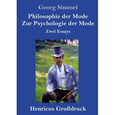 Philosophie der Mode / Zur Psychologie der Mode (Großdruck), Gebundene Ausgabe von Georg Simmel, BoD - Books on Demand, 978-3-8478-2653-8