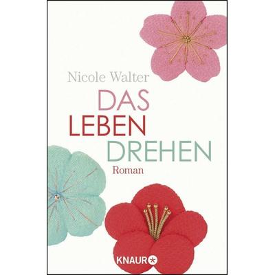 Das Leben drehen, Taschenbuch von Nicole Walter, Knaur Taschenbuch