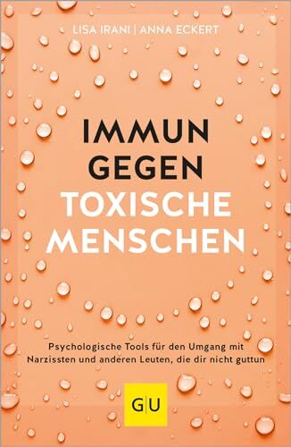 Lisa Irani - Immun gegen toxische Menschen: Psychologische Tools für den Umgang mit Narzissten und anderen Leuten, die dir nicht guttun (Lebenshilfe Selbstcoaching) - Preis vom 13.10.2026 19:28:25 h