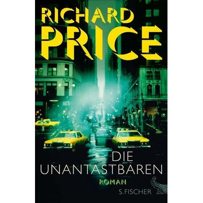 Die Unantastbaren, Gebundene Ausgabe von Richard Price, S. Fischer Verlag