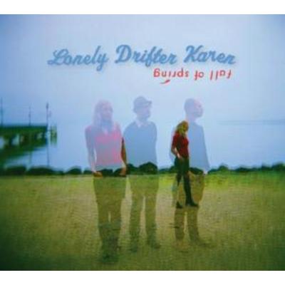 Lonely Drifter Karen: Fall Of Spring - Lonely Drifter Karen, CD