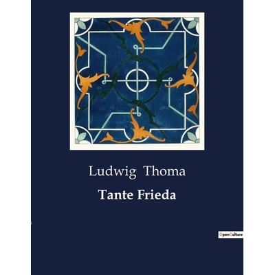 Tante Frieda, Taschenbuch von Ludwig Thoma, BoD - Books on Demand, 979-10-419-0989-6