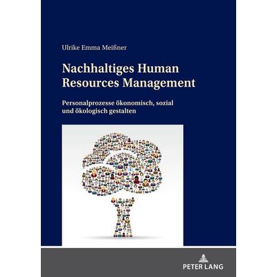 Nachhaltiges Human Resources Management, Taschenbuch von Ulrike Emma Meissner, Peter Lang GmbH, Internationaler Verlag der Wissenschaften,