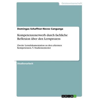 Kompetenzenerwerb durch fachliche Reflexion über den Lernprozess, Taschenbuch von Domingas Schaffner-Neves Cangunga, GRIN, 978-3-656-76475-5