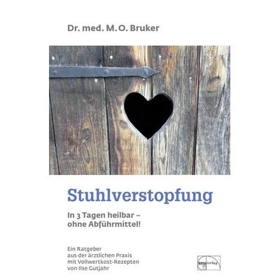 Stuhlverstopfung in 3 Tagen heilbar - ohne Abführmittel, Gebundene Ausgabe von Max Otto Bruker, Emu-Verlags- und Vertriebsgesellschaft