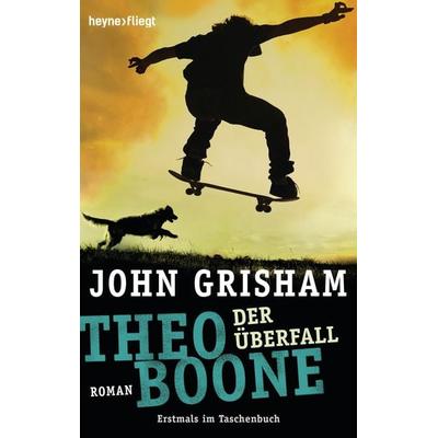Theo Boone - Der Überfall, Taschenbuch von John Grisham, Heyne