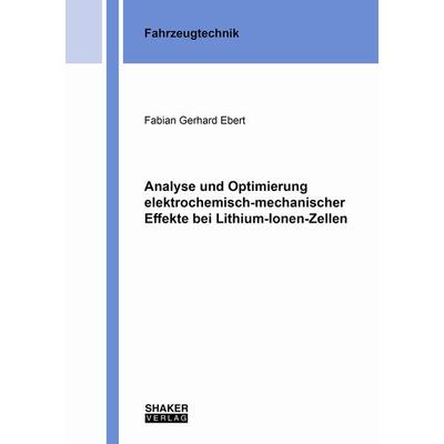 Analyse und Optimierung elektrochemisch-mechanischer Effekte bei Lithium-Ionen-Zellen, Taschenbuch von Fabian Gerhard Ebert, Shaker Media,