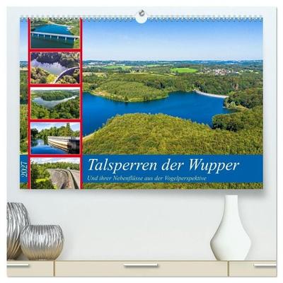 Talsperren der Wupper und ihrer Nebenflüsse aus der Vogelperspektive (hochwertiger Premium Wandkalender 2027 DIN A2 quer), Kunstdruck in Hochglanz